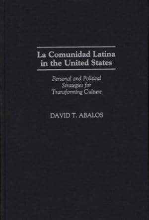 Seller image for La Comunidad Latina in the United States: Personal and Political Strategies for Transforming Culture by Abalos, David T. [Hardcover ] for sale by booksXpress