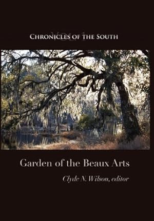 Seller image for Chronicles of the South: Garden of the Beaux Arts by Wilson, Clyde N., Fleming, Thomas [Hardcover ] for sale by booksXpress
