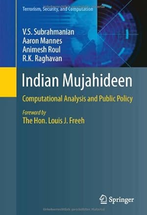 Seller image for Indian Mujahideen: Computational Analysis and Public Policy (Terrorism, Security, and Computation) by Subrahmanian, V.S., Mannes, Aaron, Roul, Animesh, Raghavan, R.K. [Hardcover ] for sale by booksXpress