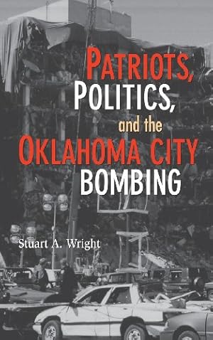 Seller image for Patriots, Politics, and the Oklahoma City Bombing (Cambridge Studies in Contentious Politics) by Wright, Stuart A. [Hardcover ] for sale by booksXpress