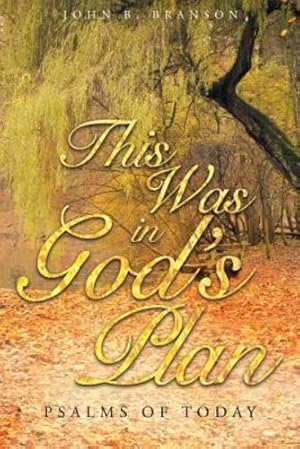 Imagen del vendedor de This Was in God's Plan: Psalms of Today by Branson, John B [Paperback ] a la venta por booksXpress