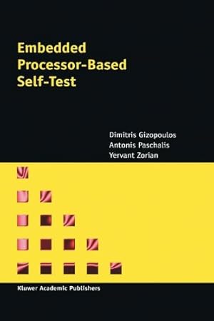 Immagine del venditore per Embedded Processor-Based Self-Test (Frontiers in Electronic Testing) by Gizopoulos, Dimitris, Paschalis, A., Zorian, Yervant [Paperback ] venduto da booksXpress