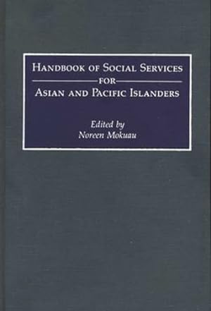 Immagine del venditore per Handbook of Social Services for Asian and Pacific Islanders by Mokuau, Noreen [Hardcover ] venduto da booksXpress