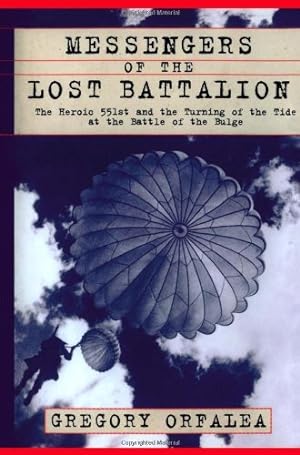 Seller image for Messengers of the Lost Battalion: The Heroic 551st and the Turning of the Tide at the Battle of the Bulge by Orfalea, Gregory [Paperback ] for sale by booksXpress