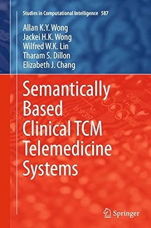 Image du vendeur pour Semantically Based Clinical TCM Telemedicine Systems (Studies in Computational Intelligence) by Wong, Allan K. Y. K.Y. [Paperback ] mis en vente par booksXpress
