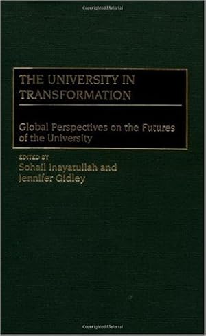 Seller image for The University in Transformation: Global Perspectives on the Futures of the University by Gidley, Jennifer, Inayatullah, Sohail [Hardcover ] for sale by booksXpress