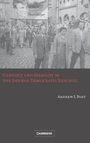 Immagine del venditore per Conflict and Stability in the German Democratic Republic by Port, Andrew I. [Hardcover ] venduto da booksXpress