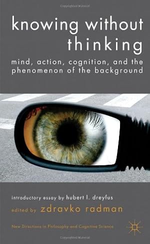 Immagine del venditore per Knowing without Thinking: Mind, Action, Cognition and the Phenomenon of the Background (New Directions in Philosophy and Cognitive Science) [Hardcover ] venduto da booksXpress