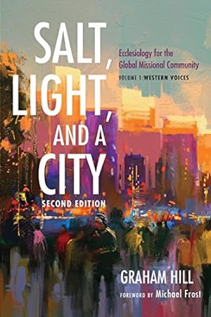 Seller image for Salt, Light, and a City, Second Edition: Ecclesiology for the Global Missional Community: Volume 1, Western Voices [Soft Cover ] for sale by booksXpress