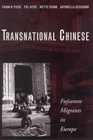 Seller image for Transnational Chinese: Fujianese Migrants in Europe by Pieke, Frank N., Nyíri, Pál, Ceccagno, Antonella, Thunø, Mette [Paperback ] for sale by booksXpress