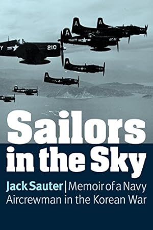 Seller image for Sailors in the Sky: Memoir of a Navy Aircrewman in the Korean War by Sauter, Jack [Paperback ] for sale by booksXpress
