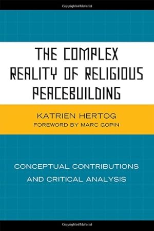 Seller image for The Complex Reality of Religious Peacebuilding: Conceptual Contributions and Critical Analysis by Hertog, Katrien [Hardcover ] for sale by booksXpress