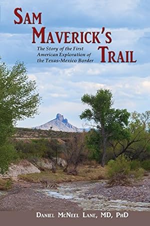 Seller image for Sam Maverick's Trail, The Story of the First American Exploration of the Texas-Mexico Border [Soft Cover ] for sale by booksXpress