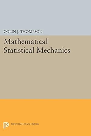 Immagine del venditore per Mathematical Statistical Mechanics (Princeton Legacy Library) by Thompson, Colin J. [Paperback ] venduto da booksXpress