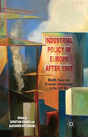 Imagen del vendedor de Industrial Policy in Europe after 1945: Wealth, Power and Economic Development in the Cold War [Paperback ] a la venta por booksXpress