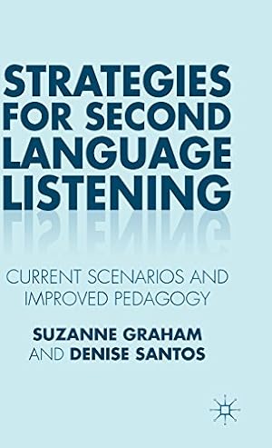 Seller image for Strategies for Second Language Listening: Current Scenarios and Improved Pedagogy by Graham, Suzanne, Santos, Denise [Hardcover ] for sale by booksXpress
