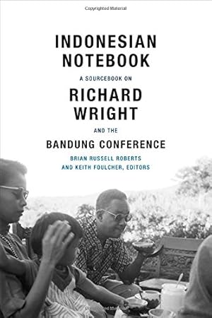 Image du vendeur pour Indonesian Notebook: A Sourcebook on Richard Wright and the Bandung Conference [Paperback ] mis en vente par booksXpress