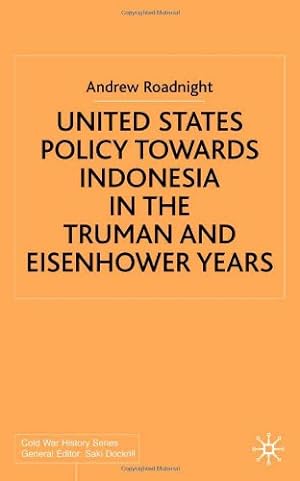 Seller image for United States Policy Towards Indonesia in the Truman and Eisenhower Years by Roadnight, A. [Hardcover ] for sale by booksXpress