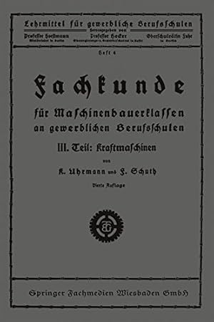 Seller image for Fachkunde für Maschinenbauerklassen an gewerblichen Berufsschulen: III. Teil: Kraftmaschinen (German Edition) by Uhrmann, K., Schuth, F. [Paperback ] for sale by booksXpress
