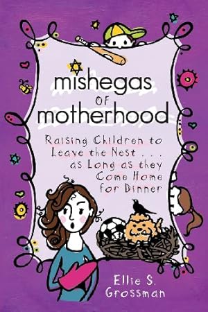 Imagen del vendedor de Mishegas of Motherhood. Raising Children To Leave The Nest.As Long As They Come Home For Dinner by Grossman, Ellie S. [Paperback ] a la venta por booksXpress