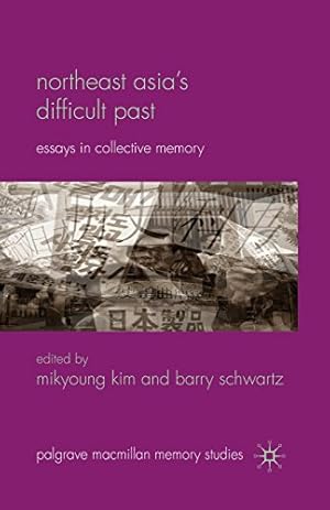 Seller image for Northeast Asias Difficult Past: Essays in Collective Memory (Palgrave Macmillan Memory Studies) [Paperback ] for sale by booksXpress