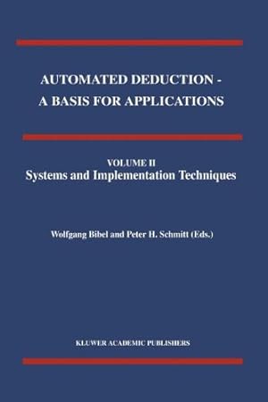Bild des Verkufers fr Automated Deduction - A Basis for Applications Volume I Foundations - Calculi and Methods Volume II Systems and Implementation Techniques Volume III Applications (Applied Logic Series) (Volume 2) [Paperback ] zum Verkauf von booksXpress