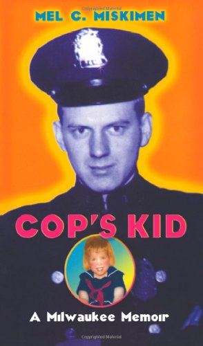 Imagen del vendedor de Cop's Kid: A Milwaukee Memoir by Miskimen, Mel C. [Hardcover ] a la venta por booksXpress