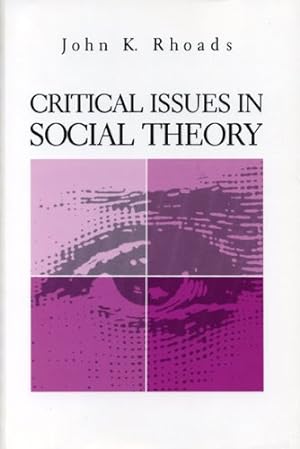 Seller image for Critical Issues in Social Theory by Rhoads, John Kenneth [Paperback ] for sale by booksXpress