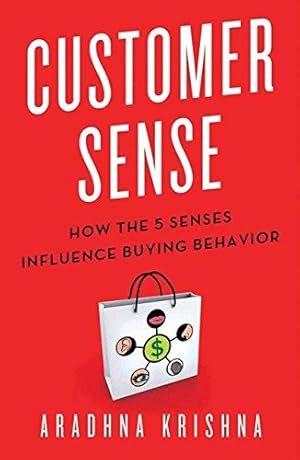 Imagen del vendedor de Customer Sense: How the 5 Senses Influence Buying Behavior by Krishna, Aradhna [Paperback ] a la venta por booksXpress