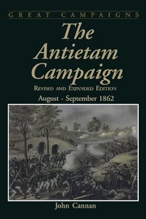 Seller image for The Antietam Campaign: August-september 1862 (Great Campaigns) by Cannan, John [Paperback ] for sale by booksXpress