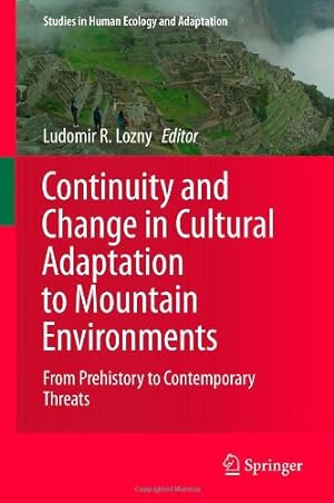 Seller image for Continuity and Change in Cultural Adaptation to Mountain Environments: From Prehistory to Contemporary Threats (Studies in Human Ecology and Adaptation) [Hardcover ] for sale by booksXpress