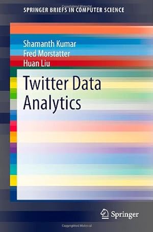 Imagen del vendedor de Twitter Data Analytics (SpringerBriefs in Computer Science) by Kumar, Shamanth [Paperback ] a la venta por booksXpress