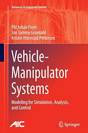 Seller image for Vehicle-Manipulator Systems: Modeling for Simulation, Analysis, and Control (Advances in Industrial Control) by From, Pål Johan Johan [Paperback ] for sale by booksXpress