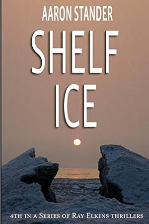 Seller image for Shelf Ice (Ray Elkins Thriller) by Stander, Aaron [Paperback ] for sale by booksXpress