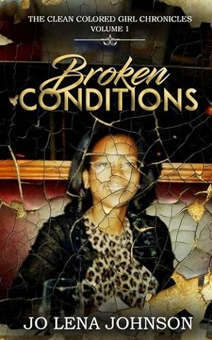 Imagen del vendedor de Broken Conditions (The Clean Colored Girl Chronicles) by Johnson, Jo Lena [Paperback ] a la venta por booksXpress