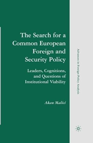 Seller image for The Search for a Common European Foreign and Security Policy: Leaders, Cognitions, and Questions of Institutional Viability (Advances in Foreign Policy Analysis) by Malici, A. [Paperback ] for sale by booksXpress
