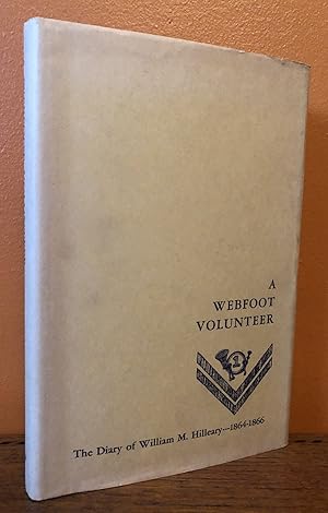 Seller image for A WEBFOOT VOLUNTEER. The Diary of William M. Hilleary 1864, 1866 for sale by Lost Horizon Bookstore