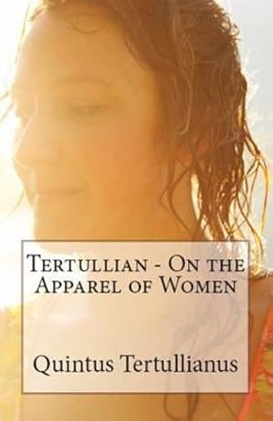 Image du vendeur pour On the Apparel of Women (Lighthouse Church Fathers) [Soft Cover ] mis en vente par booksXpress