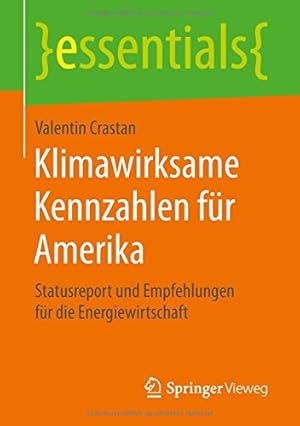 Bild des Verkufers fr Klimawirksame Kennzahlen für Amerika: Statusreport und Empfehlungen für die Energiewirtschaft (essentials) (German Edition) by Crastan, Valentin [Paperback ] zum Verkauf von booksXpress