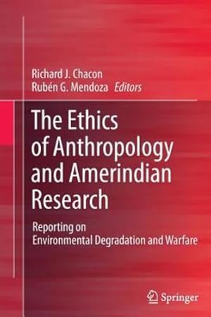 Immagine del venditore per The Ethics of Anthropology and Amerindian Research: Reporting on Environmental Degradation and Warfare [Paperback ] venduto da booksXpress