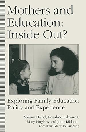 Seller image for Mothers and Education: Inside Out?: Exploring Family-Education Policy And Experience by Edwards, Rosalind, Hughes, Mary, Ribbens, Jane, David, Miriam E, Xu, Wei, Hughes, Mary, Blackburn, Kevin [Paperback ] for sale by booksXpress