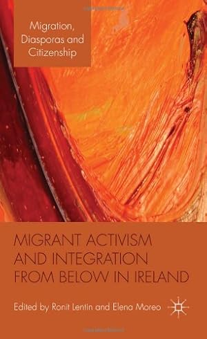 Seller image for Migrant Activism and Integration from Below in Ireland (Migration, Diasporas and Citizenship) [Hardcover ] for sale by booksXpress