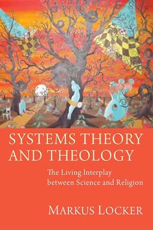 Seller image for Systems Theory and Theology: The Living Interplay between Science and Religion [Soft Cover ] for sale by booksXpress