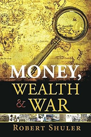Seller image for Money, Wealth & War by Robert Shuler [Paperback ] for sale by booksXpress