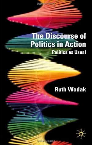 Image du vendeur pour The Discourse of Politics in Action: Politics as Usual by Wodak, R. [Hardcover ] mis en vente par booksXpress