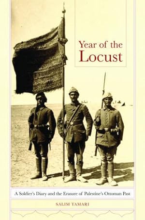 Seller image for Year of the Locust: A Soldier's Diary and the Erasure of Palestine's Ottoman Past by Tamari, Salim, Turjman, Ihsan Salih [Paperback ] for sale by booksXpress