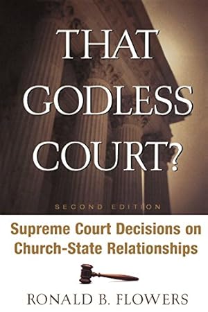 Seller image for That Godless Court?, Second Edition: Supreme Court Decisions On Church-State Relationships by Flowers, Ronald B. [Paperback ] for sale by booksXpress