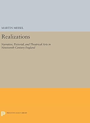 Seller image for Realizations: Narrative, Pictorial, and Theatrical Arts in Nineteenth-Century England (Princeton Legacy Library) by Meisel, Martin [Hardcover ] for sale by booksXpress