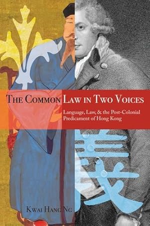 Imagen del vendedor de The Common Law in Two Voices: Language, Law, and the Postcolonial Dilemma in Hong Kong by Ng, Kwai Hang [Hardcover ] a la venta por booksXpress