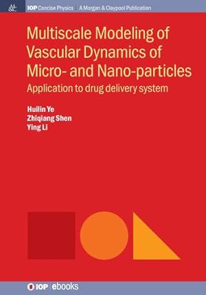 Immagine del venditore per Multiscale Modeling of Vascular Dynamics of Micro- And Nano-Particles: Application to Drug Delivery System (Iop Concise Physics) [Soft Cover ] venduto da booksXpress